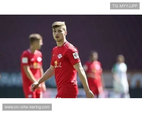 莱比锡前锋维尔纳错失单刀，延续进球荒